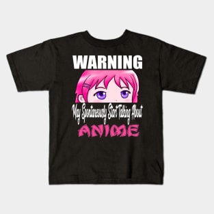 Warning May Spontaneously Start Talking About Anime Kids T-Shirt